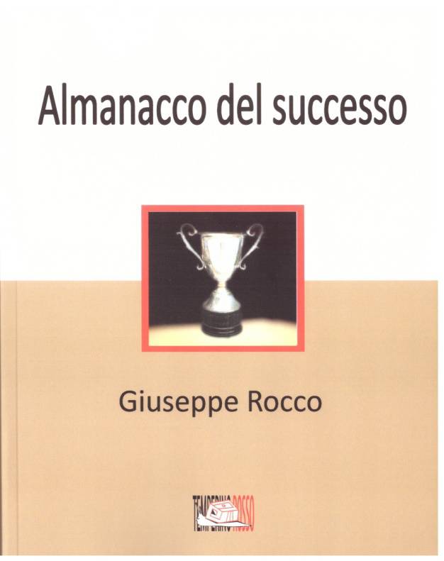 Almanacco del successo, la società attuale i suoi sconvolgimenti nel nuovo saggio di Giuseppe Rocco