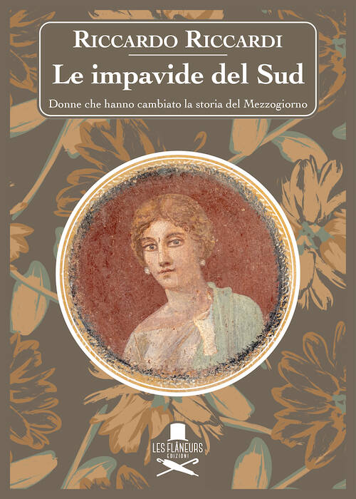 Sono sette le donne lucane raccontate nel nuovo saggio di Riccardo Riccardi dal titolo “Le impavide del Sud”